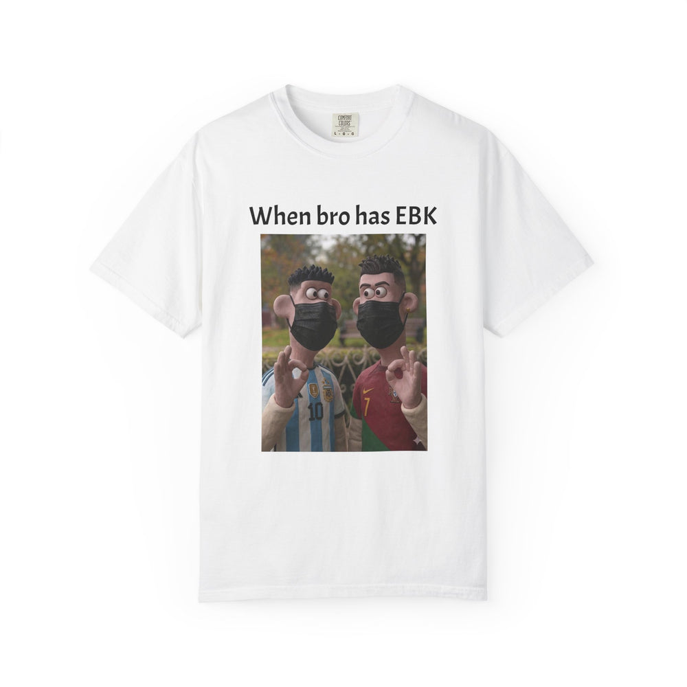 Graphic T-Shirt — "When bro has EBK"